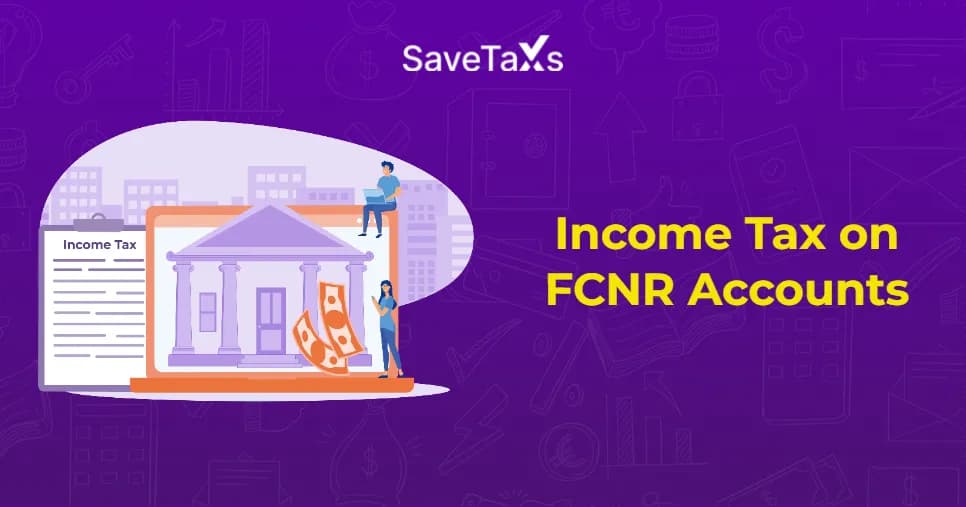 Income Tax On FCNR Accounts In India