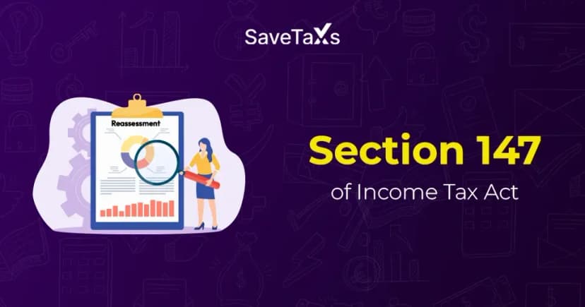 Section 147 of the Income-tax Act, 1961 (ITA) Demystified