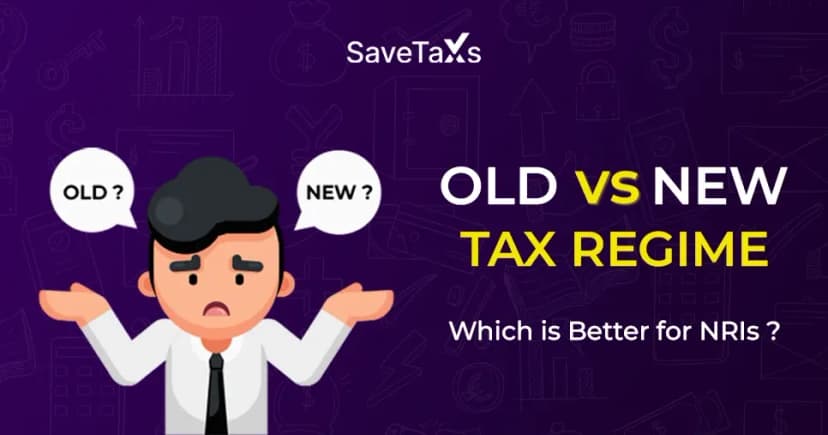 Old vs New Tax Regime: Which is Better for NRIs