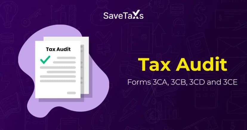 Tax Audit: Forms 3CA, 3CB, 3CD and 3CE