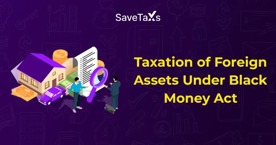Foreign Assets Taxed Under the Black Money Act