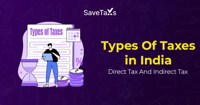 Types Of Taxes In India: Direct Tax and Indirect Tax