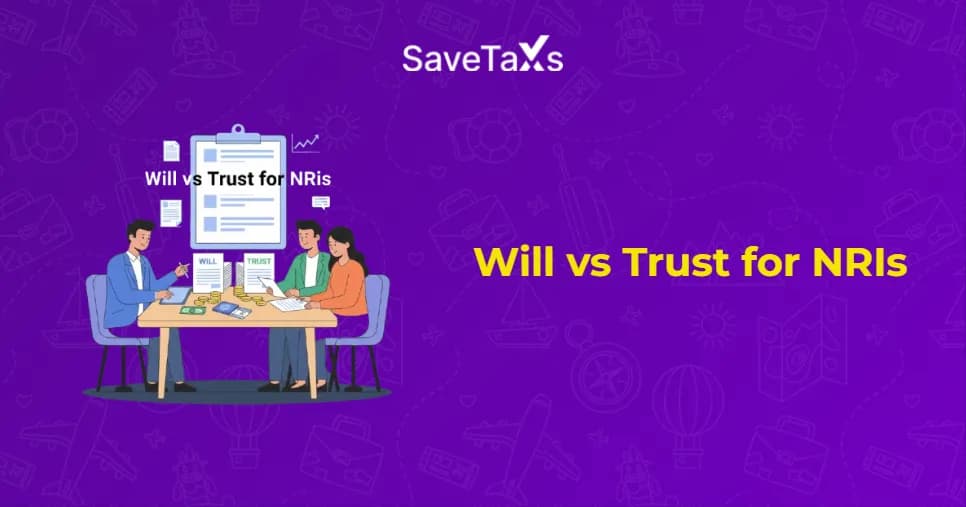 Will vs Trust for NRIs