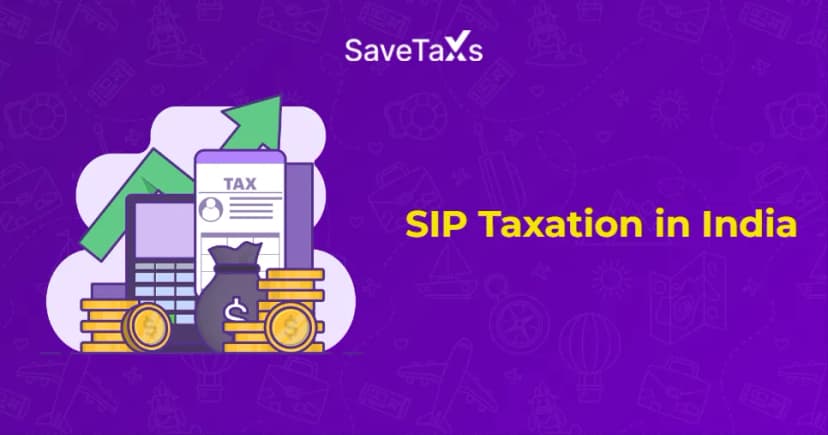 How SIPs Are Taxed and What You Need to Know?