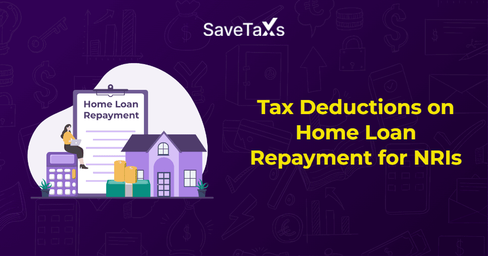 Tax Deductions on Home Loan Repayment for NRIs