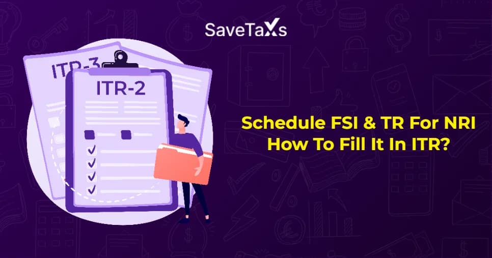 Schedule FSI & TR For NRI