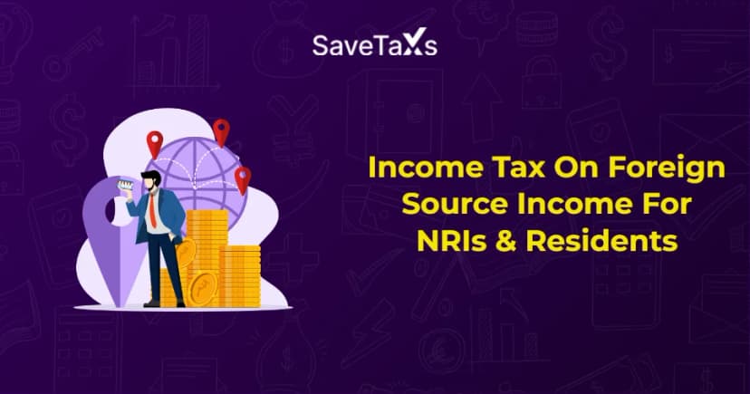 Income Tax On Foreign Source Income For NRIs & Residents