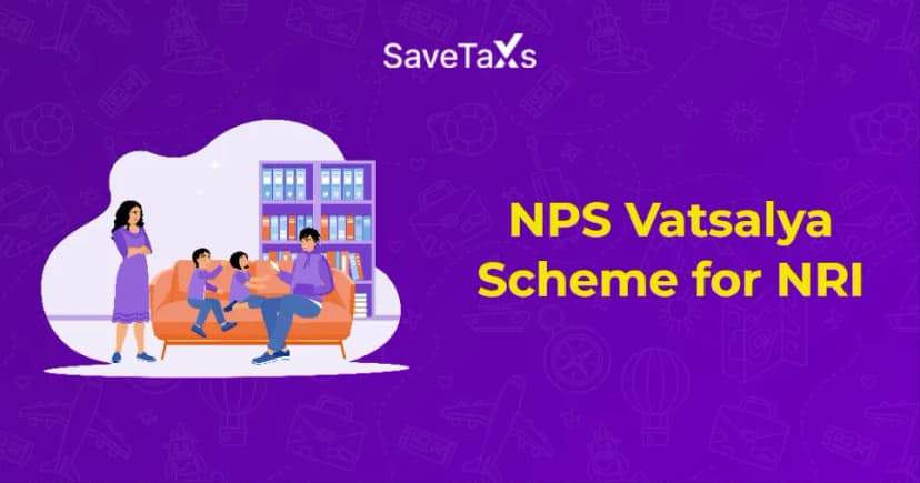 NPS Vatsalya Scheme for NRI- Your Complete Guide