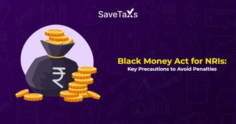 Black Money Act for NRIs: Key Precautions to Avoid Penalties