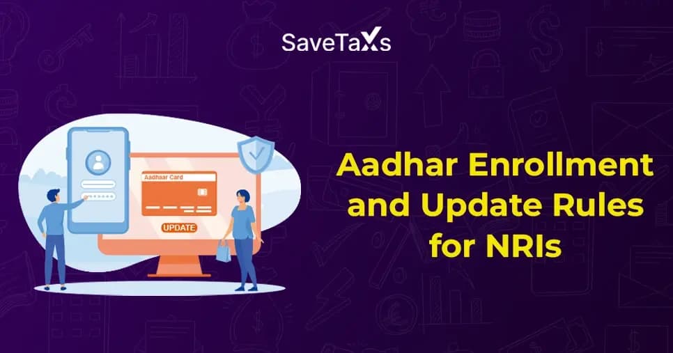 Aadhar Enrollment and Update Rules for NRIs