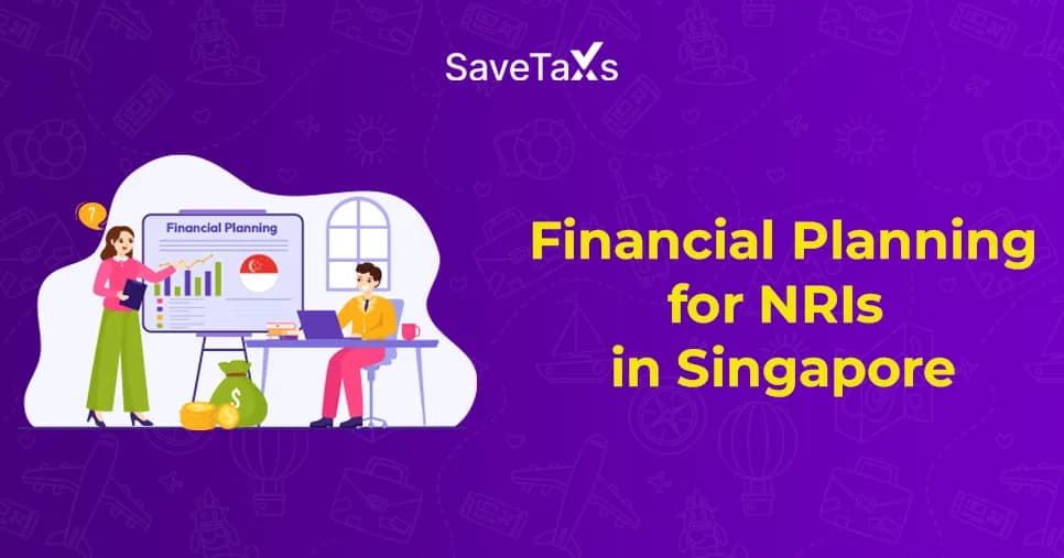 Financial Planning for NRIs in Singapore
