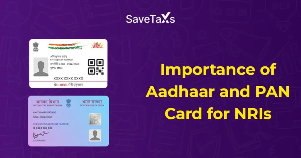 Importance of Aadhaar and PAN Card for NRIs