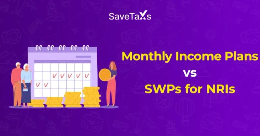 Monthly Income Plans vs SWPs for NRIs- Which Should You Choose?