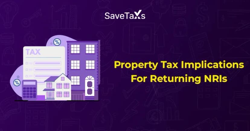 An Easy Guide On Property Tax Implications For Returning NRIs