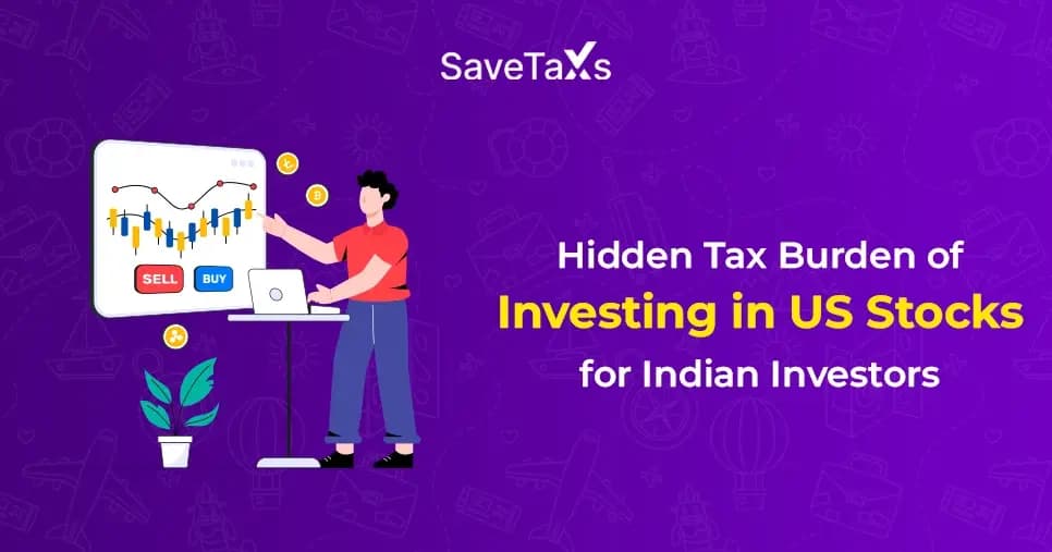 Hidden Tax Burden of Investing in US Stocks for Indian Investors