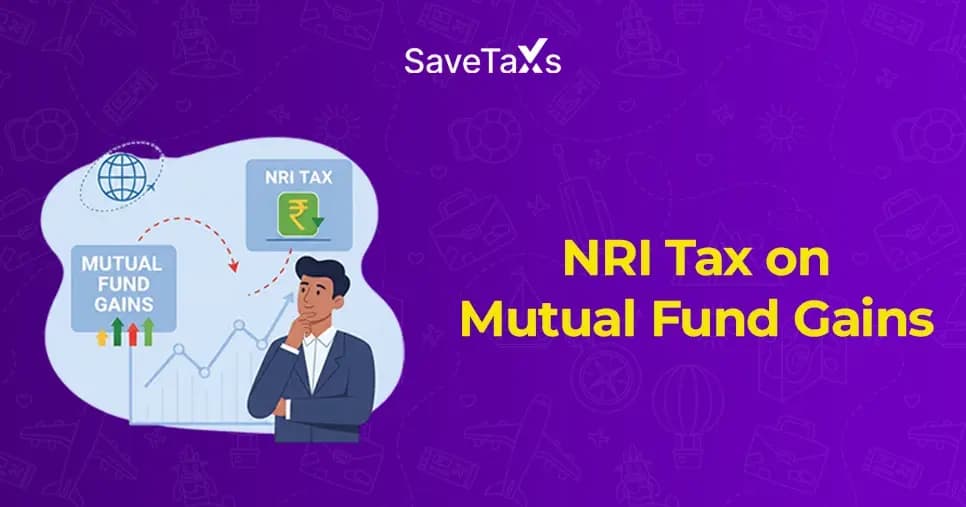 NRIs Taxed on Mutual Fund Gains