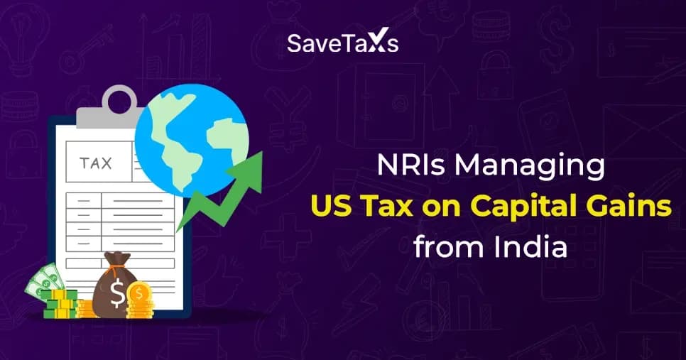 NRIs Manage US Tax On Capital Gains From India